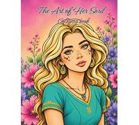 The Art of Her Soul: Filled with dreamy girls, blooming flowers, and calming artistic designs, these pages invite you to relax, express yourself, and rediscover the beauty
