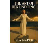 The Art of Her Undoing: She was the woman everyone loved. Until Elle named her.