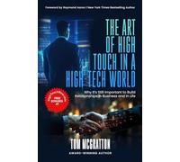The Art of High Touch in a High-Tech World: Why It's Still Important to Build Personal Relationships in Business and in Life