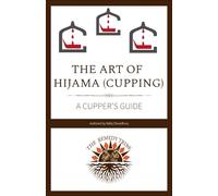The Art of Hijama - A Cupper's Guide