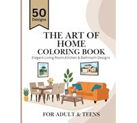 The Art of Home Coloring Book: Elegant Living Room, Kitchen & Bathroom Designs: An adult coloring book