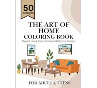 The Art of Home Coloring Book: Elegant Living Room, Kitchen & Bathroom Designs: An adult coloring book