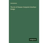 The Art of Human-Computer Interface Design
