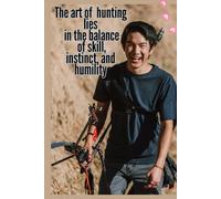 The art of hunting lies in the balance of skill, instinct, and humility: Lined Blank Travel Journal for Writing, Notebooks Ruled for Work, Note Taking Notebook Business Supplies