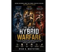 The Art Of Hybrid Warfare: The Art of Hybrid Warfare: A Complete Striking System Combining Muay Thai Power, Elite Footwork, Tactical Angles, and Modern Combat Strategy