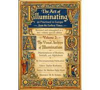 The Art of Illuminating as Practised in Europe from the Earliest Times: Restored and reimagined as a two-volume special edition: Volume 2: The Visual ... Collection for Art, Craft, and Decoration)