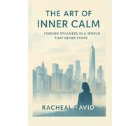 The Art of Inner Calm: Finding Stillness in a World That Never Stops