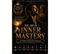 The Art of Inner Mastery: Meditation, Breath, Focus & the Path of Inner Peace