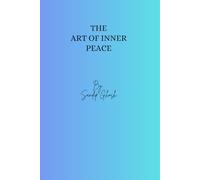 The Art of Inner Peace: A Practical Guide to Living Calmly Within