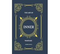 THE ART OF INNER WARFARE: The 28 Principles for Mastering the Soul