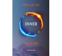 THE ART OF INNER WARFARE: The 28 Principles for Mastering the Soul