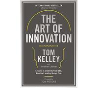 The art of innovation: Lessons in Creativity from IDEO, America's Leading Design Firm