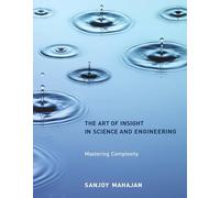 The Art of Insight in Science and Engineering: Mastering Complexity (The MIT Press)