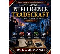 THE ART OF INTELLIGENCE TRADECRAFT: Field Training Manual Volume- II
