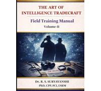 THE ART OF INTELLIGENCE TRADECRAFT: Field Training Manual Volume- II