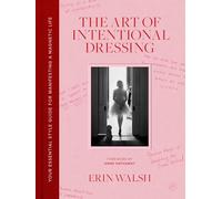 The Art of Intentional Dressing: Your Essential Style Guide for Manifesting a Magnetic Life