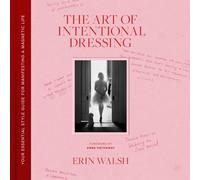 The Art of Intentional Dressing: Your Essential Style Guide for Manifesting a Magnetic Life