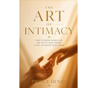 The Art of Intimacy: How to Deepen Connection and Satisfy Your Partner in Bed-No Matter Their Gender