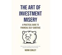 The Art of Investment Misery