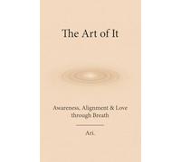 The Art of It: Awareness, Alignment & Love through Breath