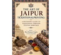 THE ART OF JAIPUR TEXTILE PRINTING: A BEGINNER GUIDE TO RAJASTHAN TIMELESS TEXTILE HERITAGE