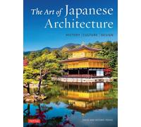 The Art of Japanese Architecture History / Culture / Design