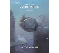 The Art of John Harris: Volume II - Into the Blue: 2