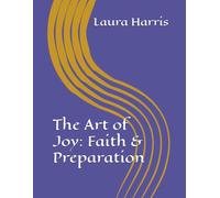 The Art of Joy: Faith & Preparation