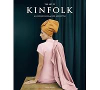 The Art of Kinfolk /anglais: An Iconic Lens on Life and Style