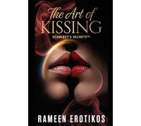The Art of Kissing: Scarlett’s Secrets™