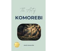 The Art of Komorebi: The Practical Guide. (Books on Beautiful Ideas)