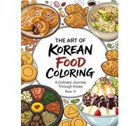 THE ART OF KOREAN FOOD COLORING: A Culinary Journey Through Korea