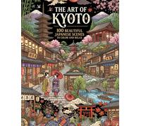 The Art of Kyoto: 100 Beautiful Japanese Scenes to Color and Relax