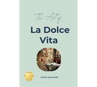 The Art of La Dolce Vita: The Practical Guide. (Books on Beautiful Ideas)