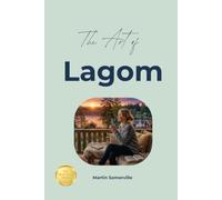 The Art of Lagom: The Practical Guide.