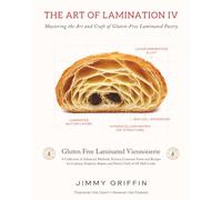 The Art of Lamination IV: Mastering the Art and Craft of Gluten-Free Laminated Pastry