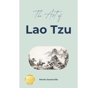 The Art of Lao Tzu: The Beautiful Wisdom of the Tao. (Books on Beautiful Ideas)