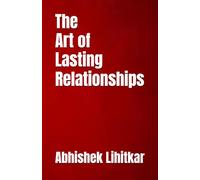 The Art of Lasting Relationships