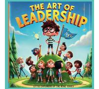 The Art of Leadership: Little Explorers of the Mind