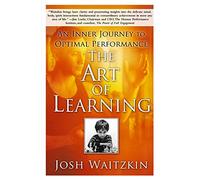 The Art of Learning: An Inner Journey to Optimal Performance