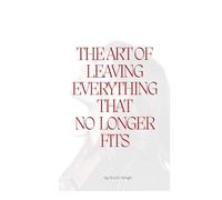The Art of Leaving Everything That No Longer Fits