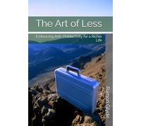 The Art of Less: Embracing Anti- Productivity for a Richer Life