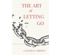 THE ART OF LETTING GO