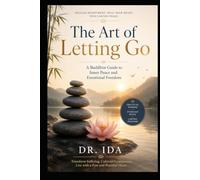 The Art of Letting Go A Buddhist Guide to Inner Peace and Emotional Freedom