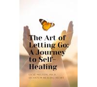 The Art of Letting Go: A Journey to Self-Healing