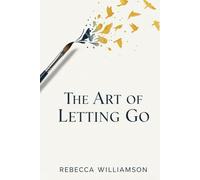 The Art of Letting Go: A transformative journey of authentic self-discovery.