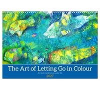 The Art of Letting Go in Colour. Art and words for an easier life (Wall Calendar 2027 DIN A3 landscape), CALVENDO 12 Month Wall Calendar: Picturesque inspiration for letting go