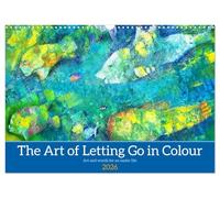 The Art of Letting Go in Colour. Art and words for an easier life (Wall Calendar 2026 DIN A3 landscape), CALVENDO 12 Month Wall Calendar: Picturesque inspiration for letting go