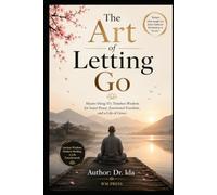 The Art of Letting Go - Master Hong Yi's Timeless Wisdom for Inner Peace, Emotional