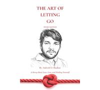 The Art Of Letting Go - Story Edition: A Story About Love, Loss, and Finding Yourself